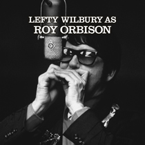 Lefty Wilbury as Roy Orbison