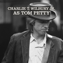 Charlie T Wilbury Jr as Tom Petty